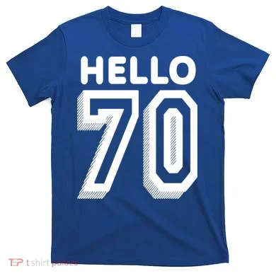 Hello 70 Funny 70th Birthday T-Shirt
