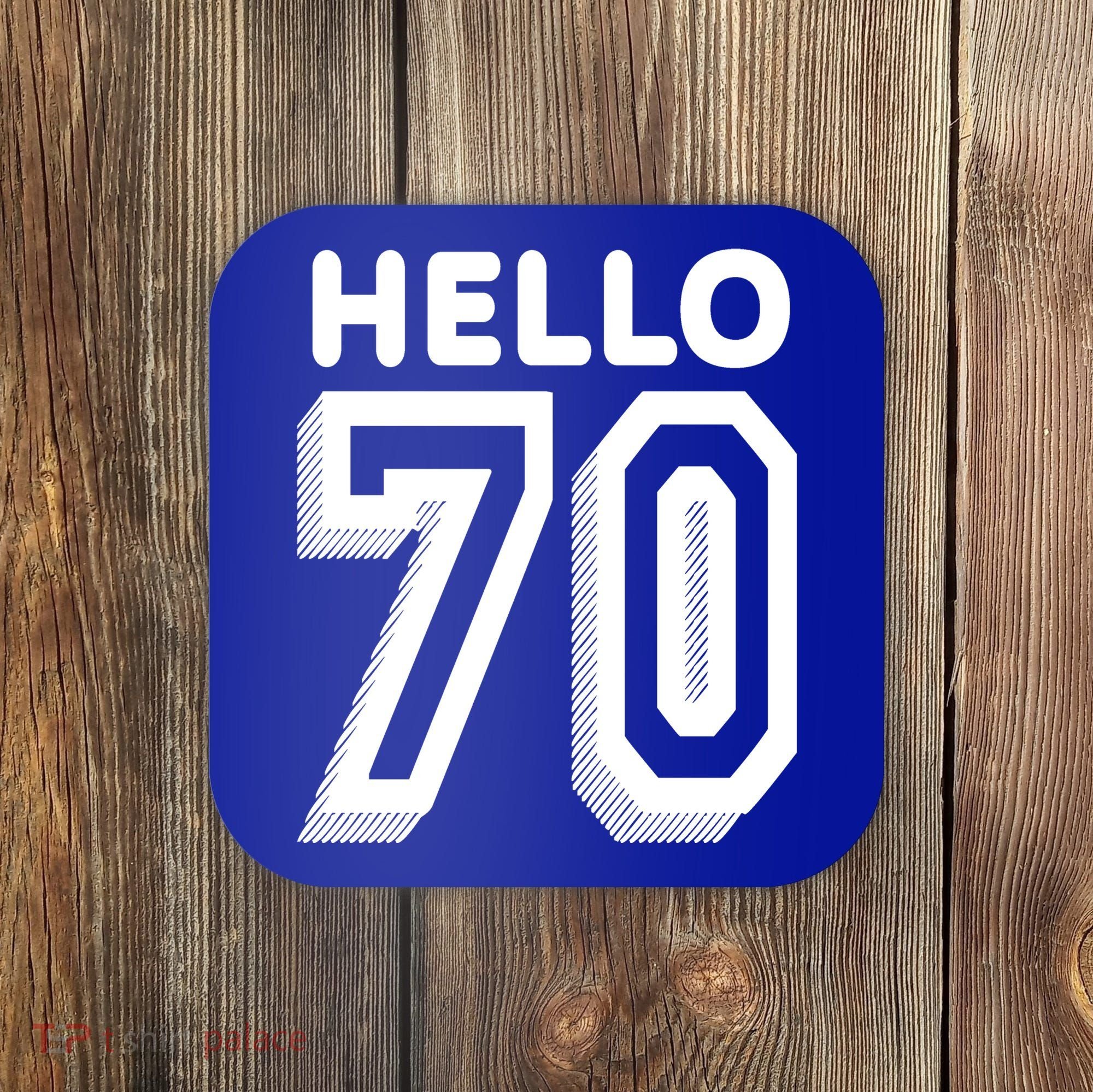Hello 70 Funny 70th Birthday Coaster