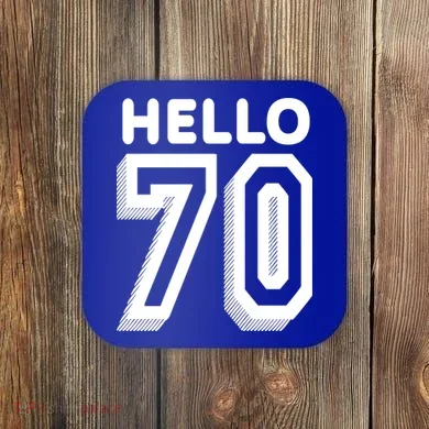 Hello 70 Funny 70th Birthday Coaster