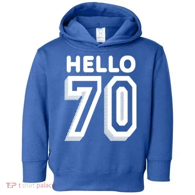 Hello 70 Funny 70th Birthday Toddler Hoodie