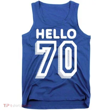 Hello 70 Funny 70th Birthday Tank Top