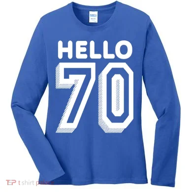 Hello 70 Funny 70th Birthday Women's Long Sleeve Shirt