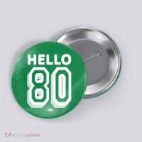 Hello 80 Funny 80th Birthday Button thumb 0