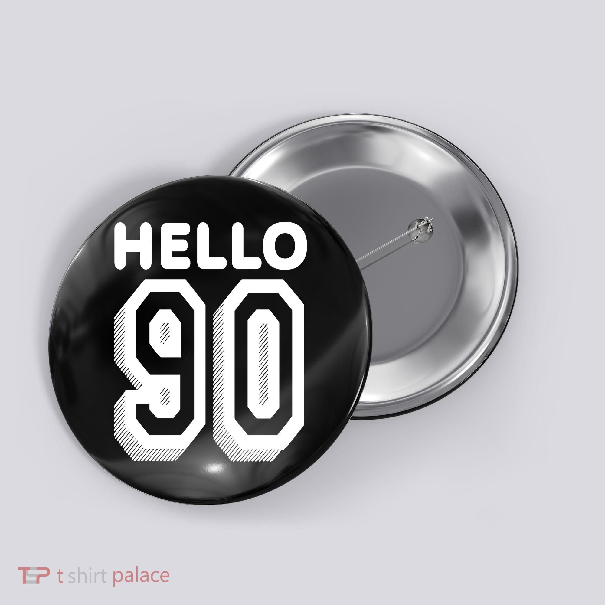 Hello 90 Funny 90th Birthday Button