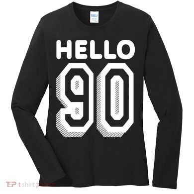 Hello 90 Funny 90th Birthday Women's Long Sleeve Shirt