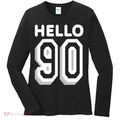 Hello 90 Funny 90th Birthday Women's Long Sleeve Shirt