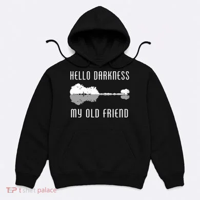Hello Darkness My Old Friend Hoodie