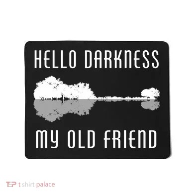 Hello Darkness My Old Friend Mousepad