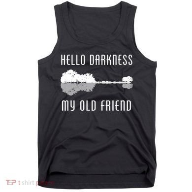 Hello Darkness My Old Friend Tank Top