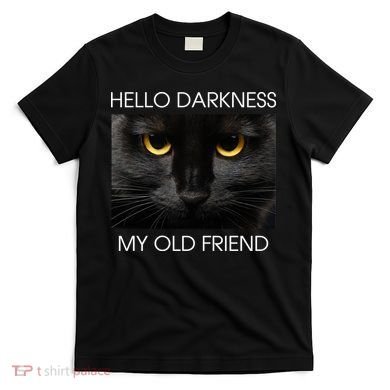 Hello Darkness My Old Friend Cat T-Shirt