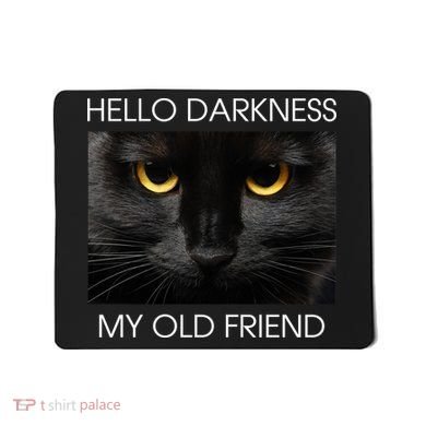 Hello Darkness My Old Friend Cat Mousepad