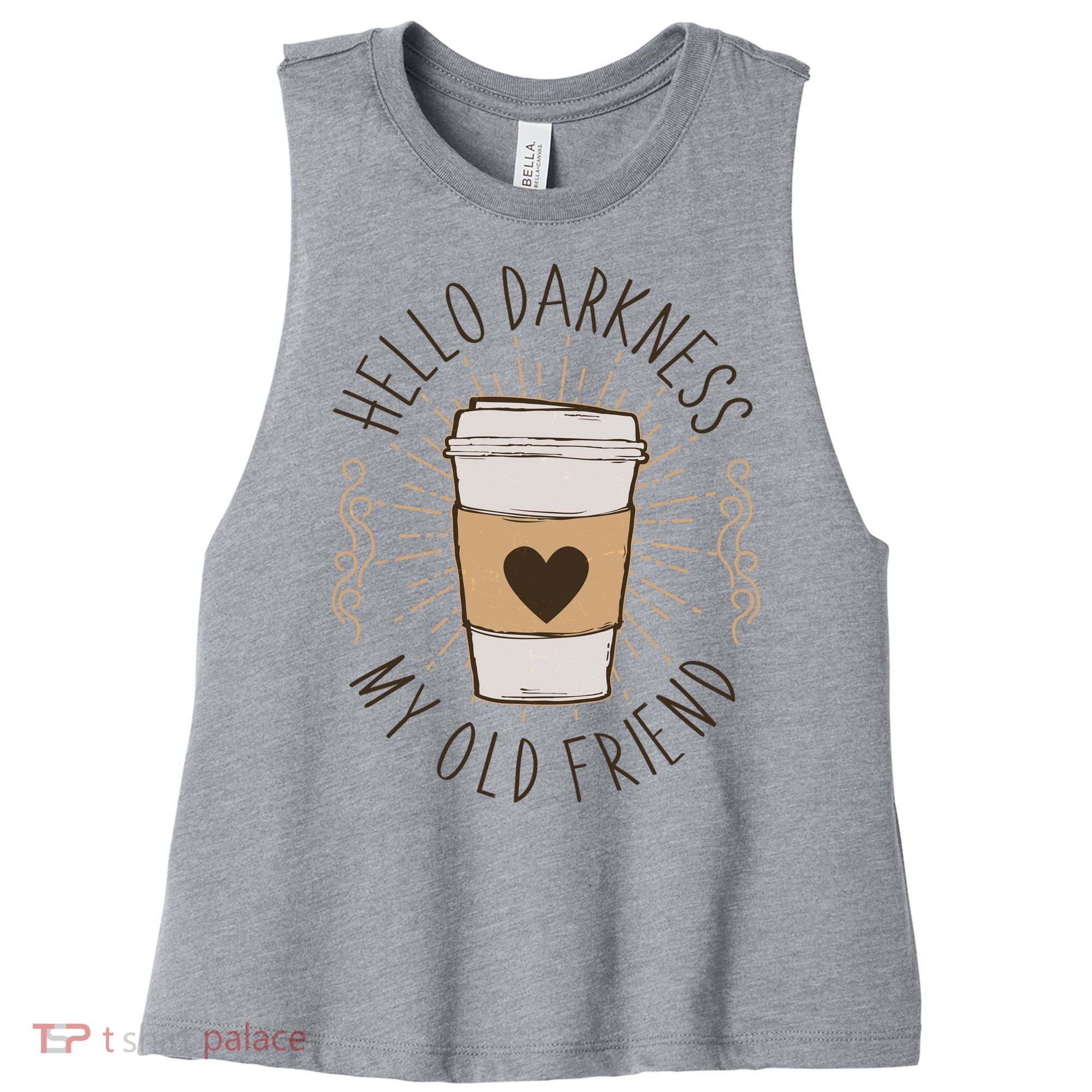 Hello Darkness My Old Friend Coffee Lover Women's Racerback Cropped Tank