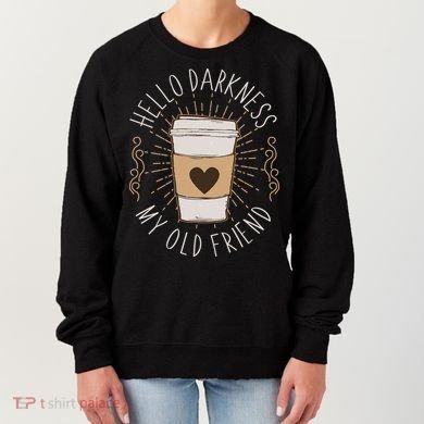 Hello Darkness My Old Friend Coffee Lover Women's Sweatshirt