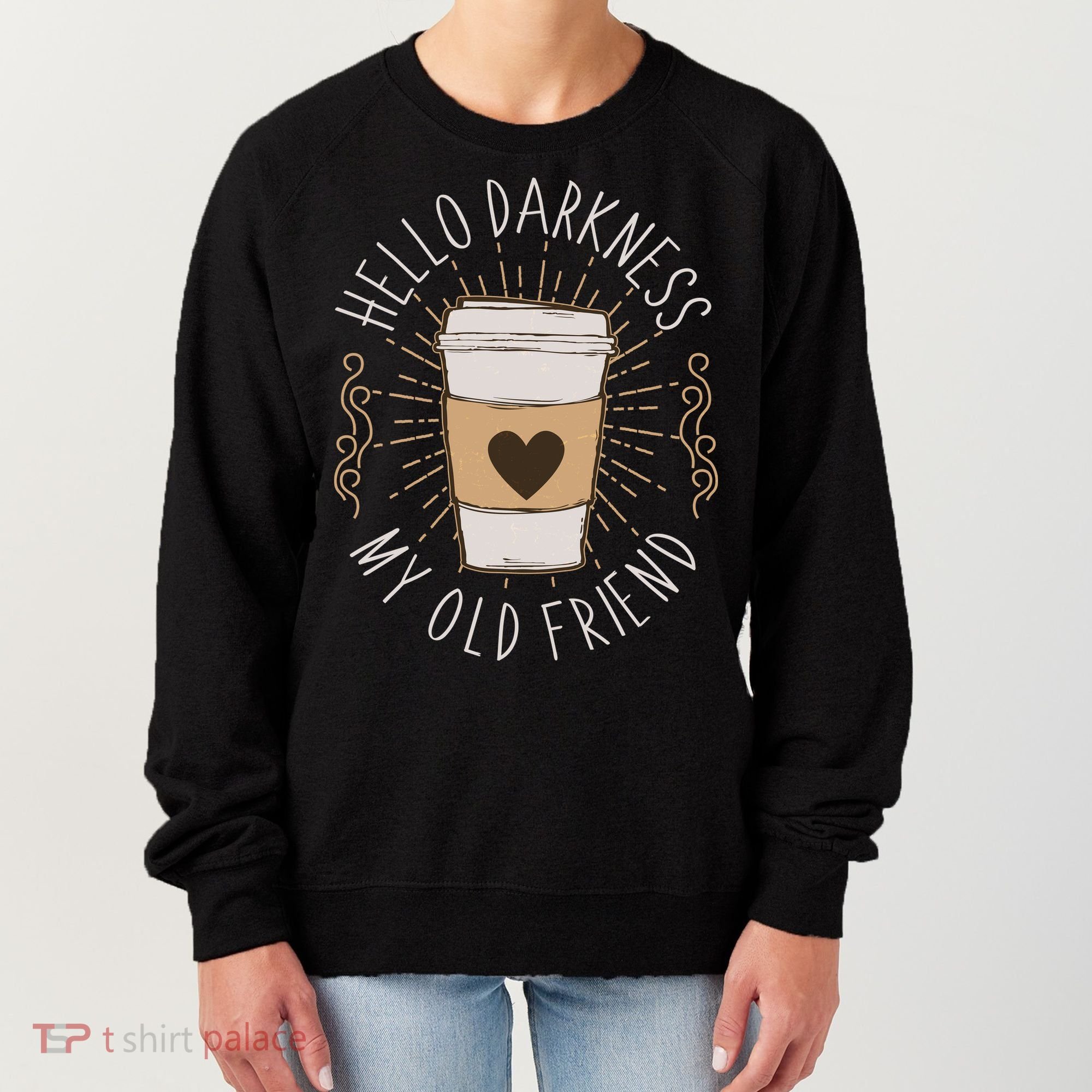 Hello Darkness My Old Friend Coffee Lover Women's Sweatshirt