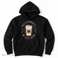 Hello Darkness My Old Friend Coffee Lover Hoodie thumb 0