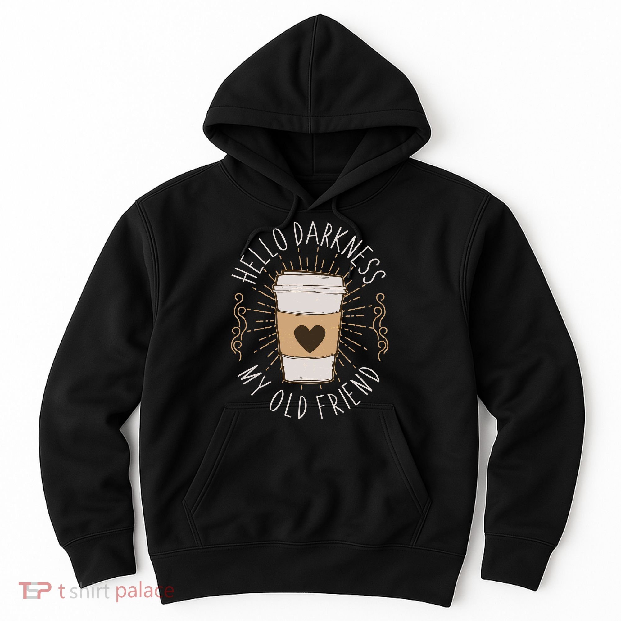 Hello Darkness My Old Friend Coffee Lover Hoodie