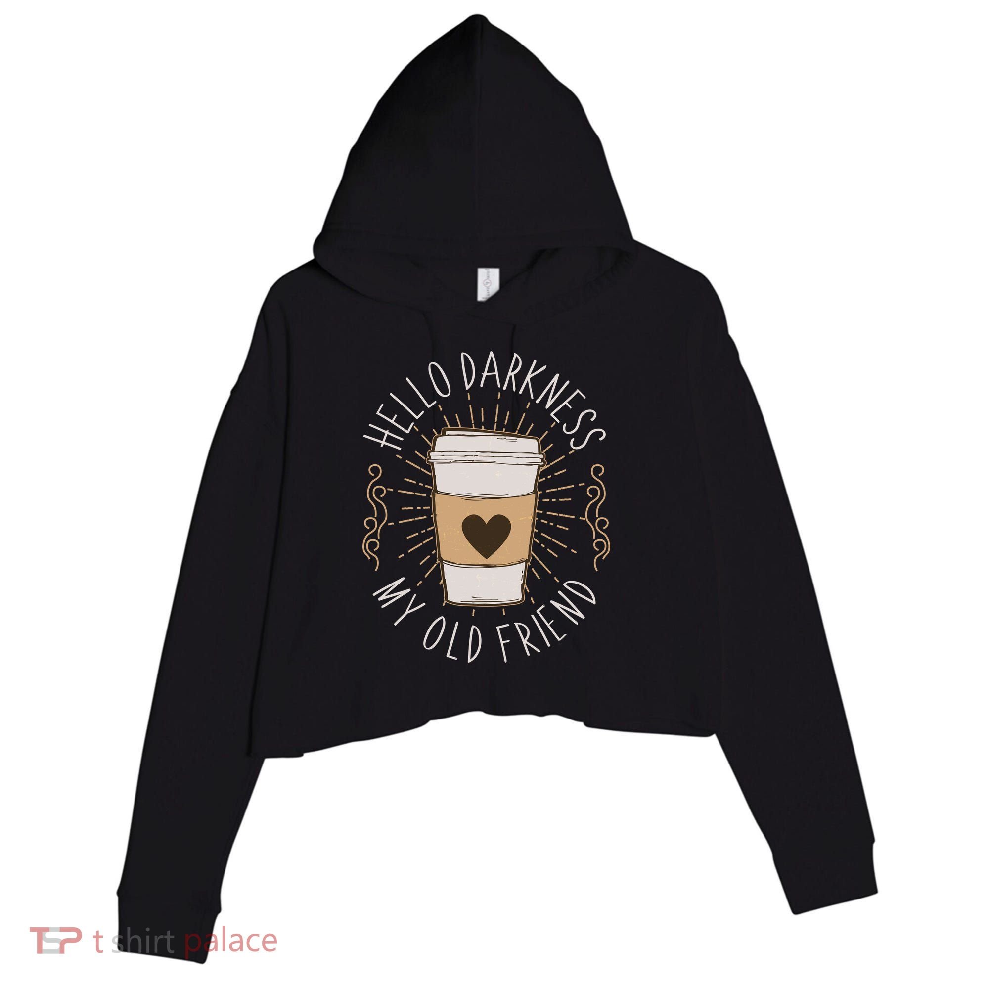 Hello Darkness My Old Friend Coffee Lover Crop Fleece Hoodie