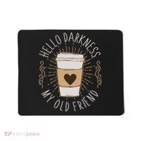 Hello Darkness My Old Friend Coffee Lover Mousepad thumb 0