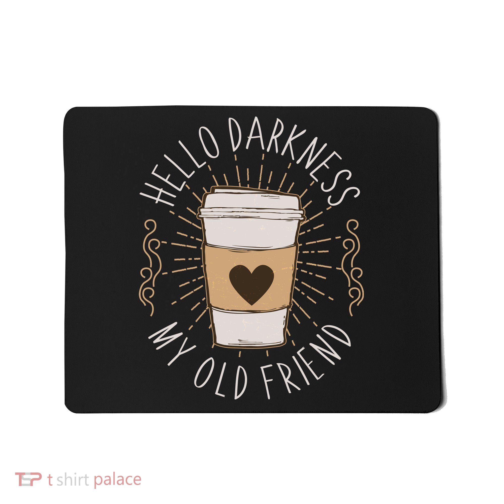 Hello Darkness My Old Friend Coffee Lover Mousepad