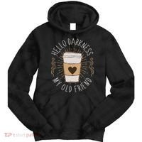 Hello Darkness My Old Friend Coffee Lover Tie Dye Hoodie thumb 0