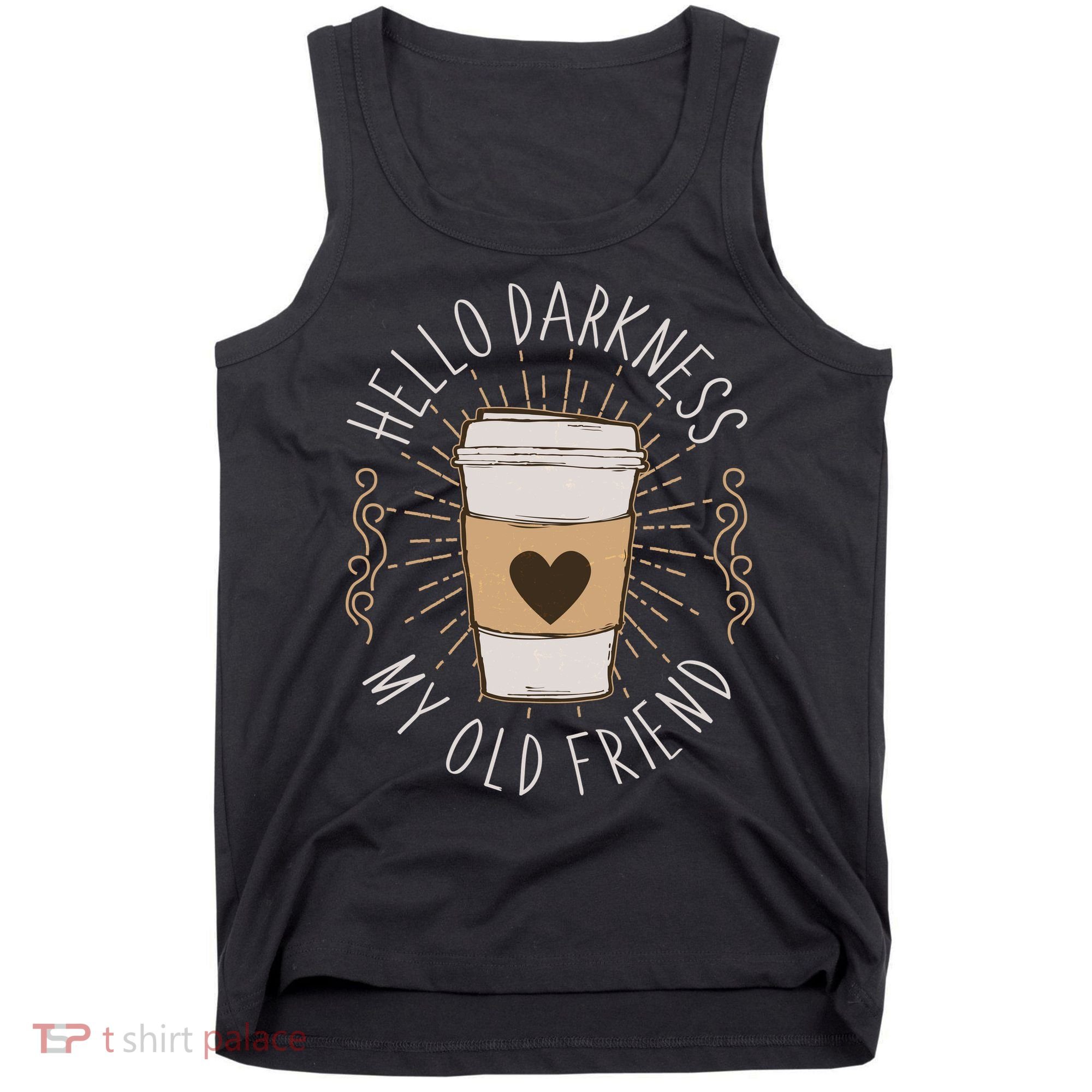 Hello Darkness My Old Friend Coffee Lover Tank Top