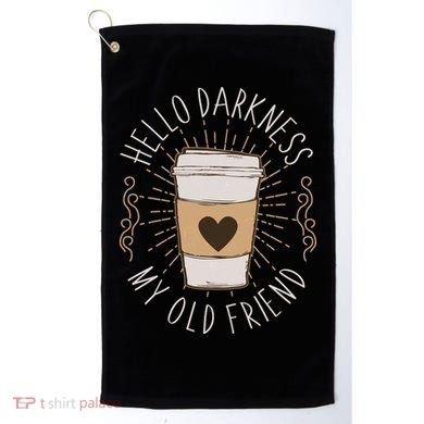 Hello Darkness My Old Friend Coffee Lover Golf Towel