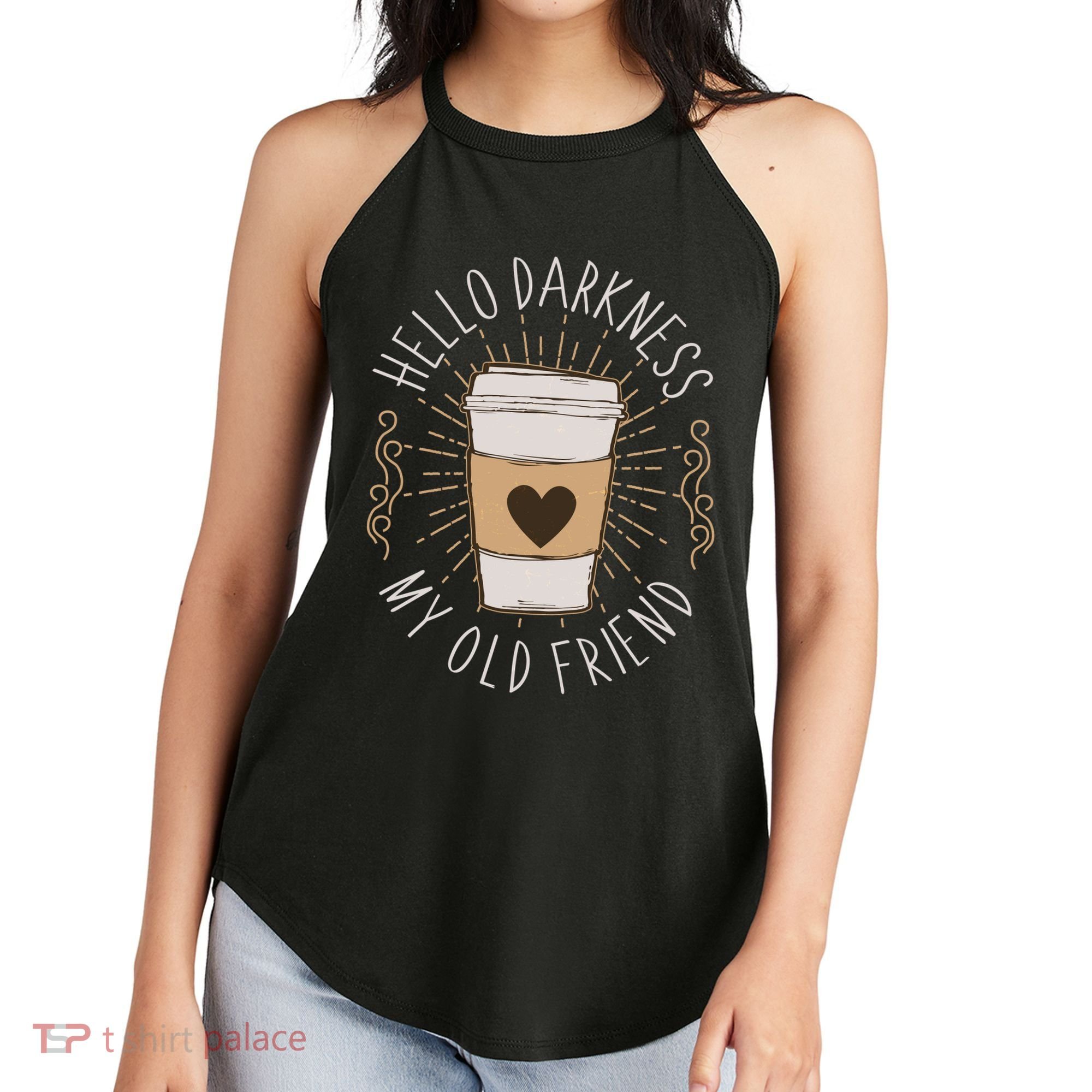 Hello Darkness My Old Friend Coffee Lover Women's Perfect Tri Rocker Tank