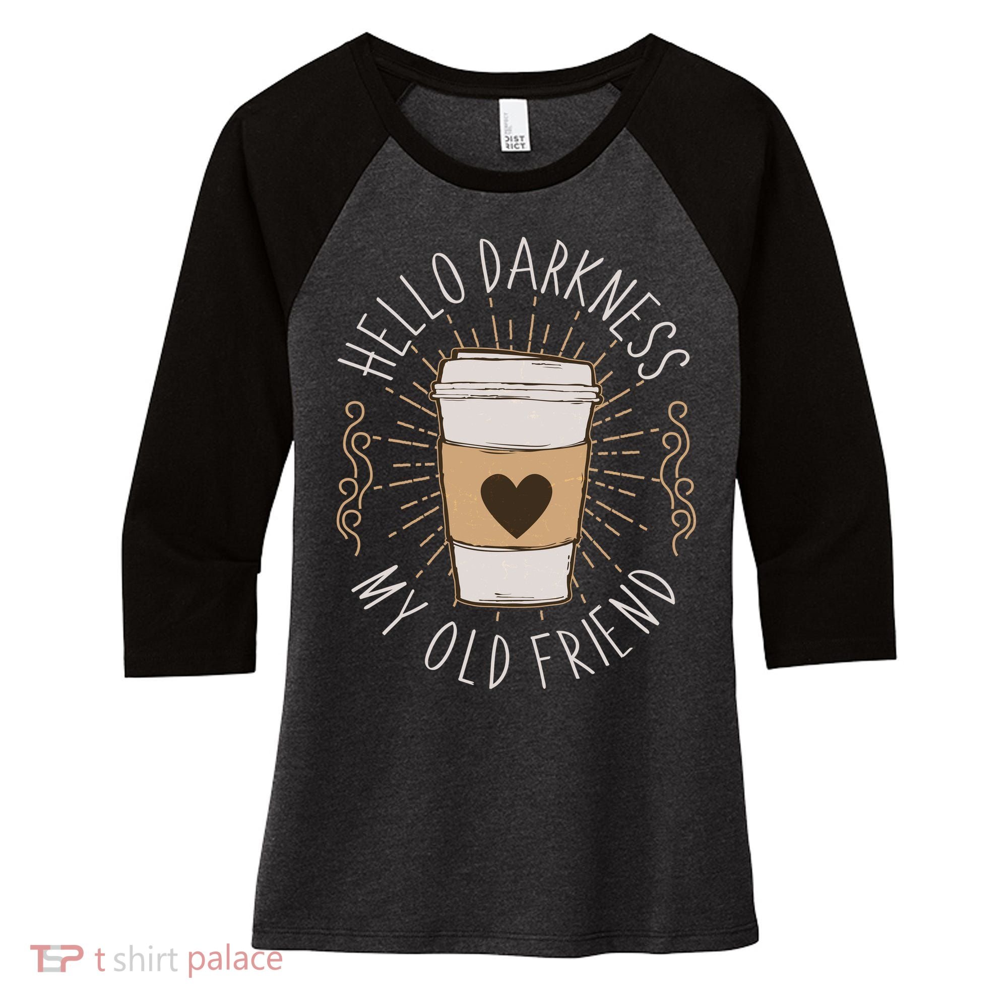 Hello Darkness My Old Friend Coffee Lover Women's Tri-Blend 3/4-Sleeve Raglan Shirt