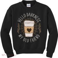 Hello Darkness My Old Friend Coffee Lover Kids Sweatshirt thumb 0