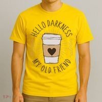 Hello Darkness My Old Friend Coffee Lover T-Shirt thumb 3