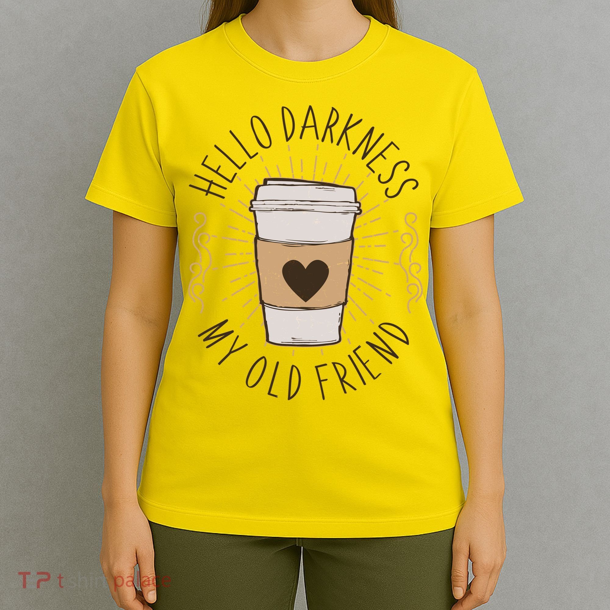 Hello Darkness My Old Friend Coffee Lover T-Shirt