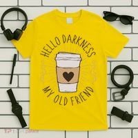 Hello Darkness My Old Friend Coffee Lover T-Shirt thumb 5