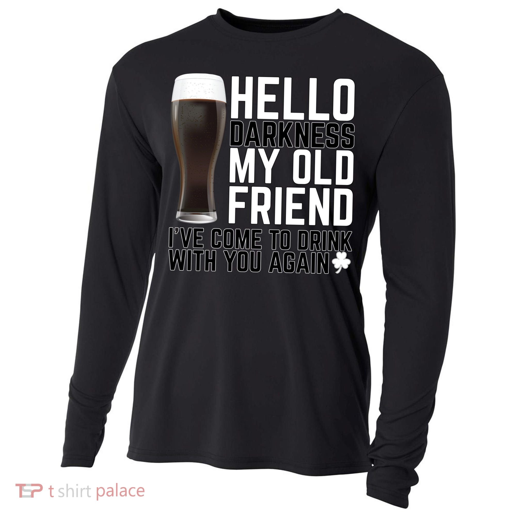 Hello Darkness My Old Friend Funny Drinking Cooling Performance Long Sleeve Crew