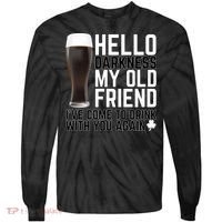 Hello Darkness My Old Friend Funny Drinking Tie-Dye Long Sleeve Shirt thumb 0