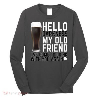 Hello Darkness My Old Friend Funny Drinking Long Sleeve Shirt