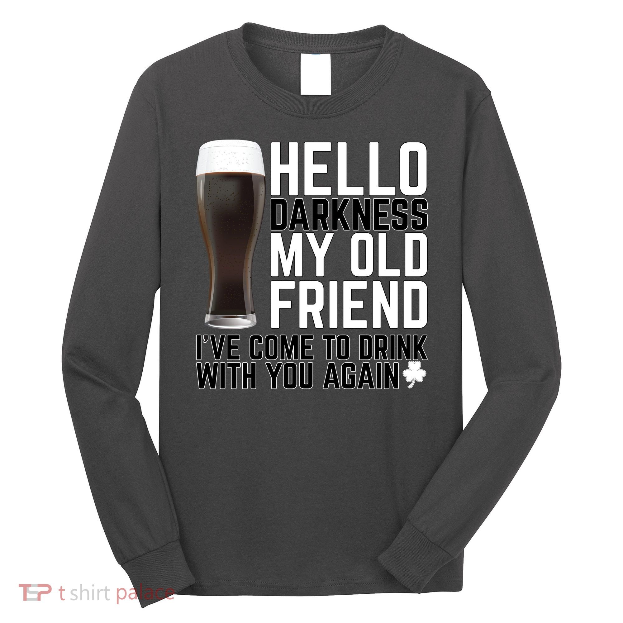 Hello Darkness My Old Friend Funny Drinking Long Sleeve Shirt