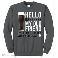 Hello Darkness My Old Friend Funny Drinking Sweatshirt thumb 0