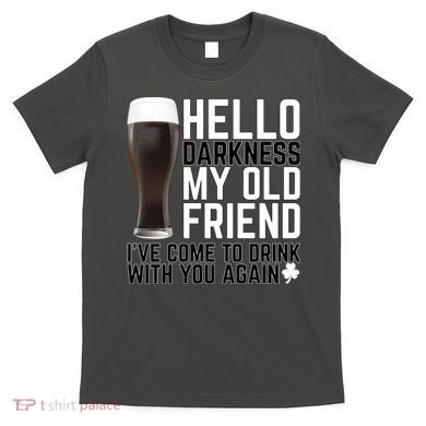 Hello Darkness My Old Friend Funny Drinking T-Shirt