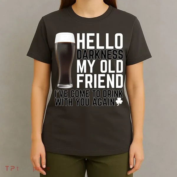 Hello Darkness My Old Friend Funny Drinking T-Shirt