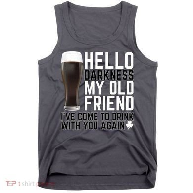 Hello Darkness My Old Friend Funny Drinking Tank Top