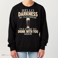 Hello Darkness my Old friend I've come to drink you again Women's Sweatshirt thumb 0