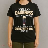 Hello Darkness my Old friend I've come to drink you again T-Shirt thumb 4