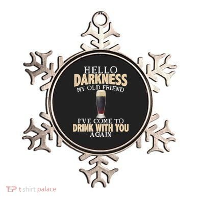 Hello Darkness my Old friend I've come to drink you again Ornament