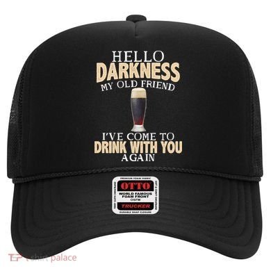 Hello Darkness my Old friend I've come to drink you again Hat