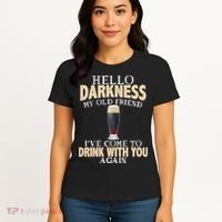 Hello Darkness my Old friend I've come to drink you again Women's T-Shirt thumb 4