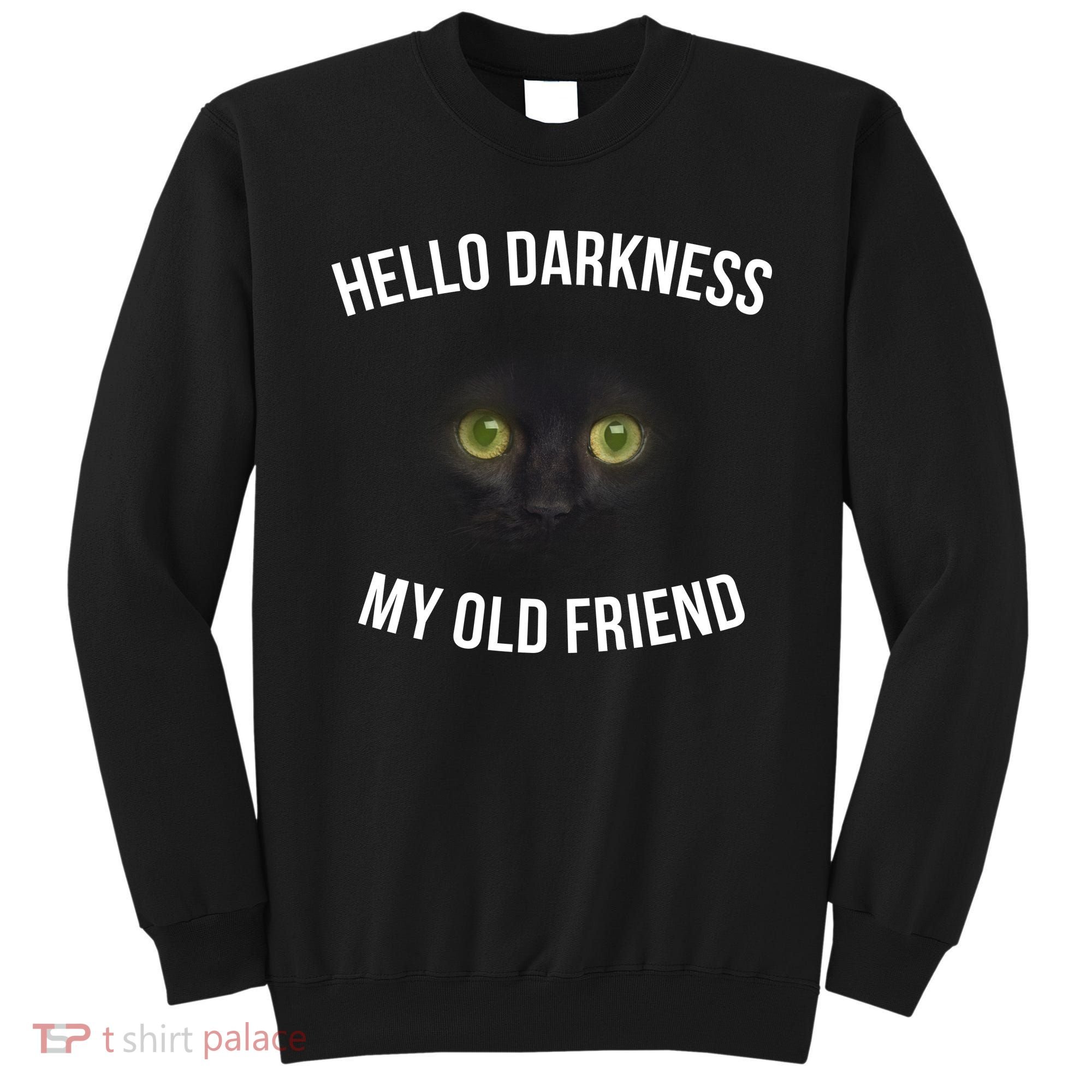 Hello Darkness My Old Friend Scary Cat Sweatshirt