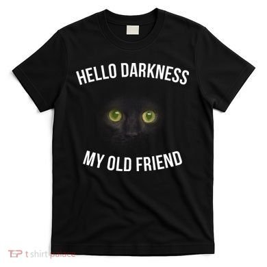 Hello Darkness My Old Friend Scary Cat T-Shirt