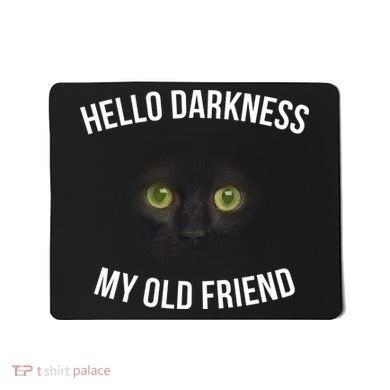Hello Darkness My Old Friend Scary Cat Mousepad