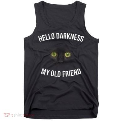Hello Darkness My Old Friend Scary Cat Tank Top