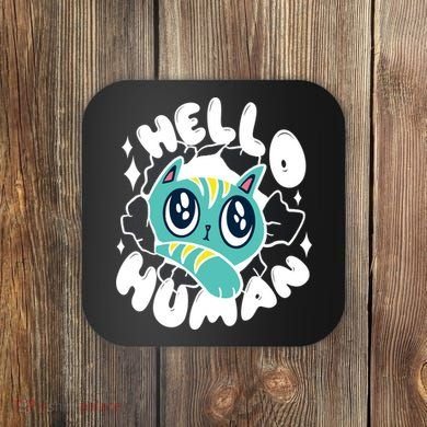 Hello Human Cat Coaster